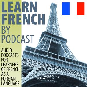 Learn French by Podcast by editor@learnfrenchbypodcast.com