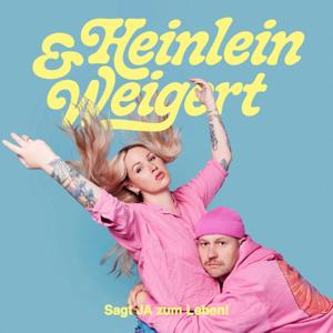HEINLEIN & WEIGERT – sagt JA zum Leben! by Basti Heinlein, Evelyn Weigert