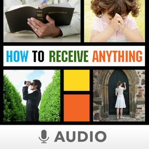 How To Receive Anything (Audio) by Keith Moore