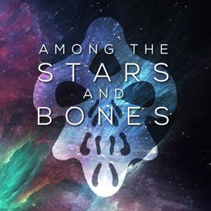 Among the Stars and Bones by Ungodly Hour Productions