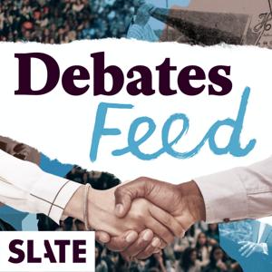 Slate Debates by Slate Podcasts