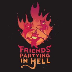 Friends Partying in Hell