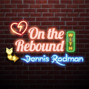 On The Rebound w/ Dennis Rodman