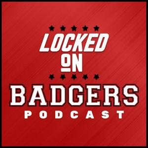 Locked On Badgers - Daily Podcast On Wisconsin Badgers Football & Basketball by Locked On Podcast Network, Justin Julka, Ryan Harings
