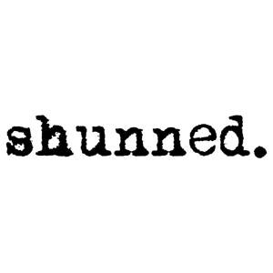 shunned by shunned