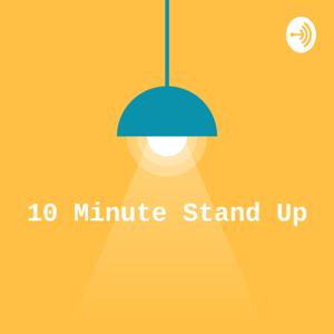 10 Minute Stand Up