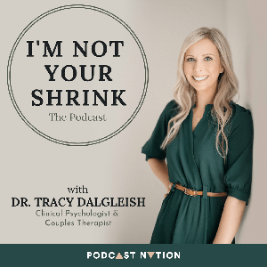 I'm Not Your Shrink by Dr. Tracy Dalgleish