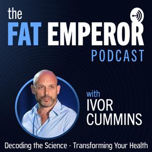 The Fat Emperor Podcast by Ivor Cummins