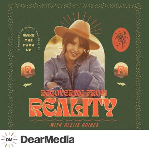 Recovering From Reality by Dear Media, Alexis Haines