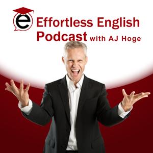 Effortless English Podcast | Learn English with AJ Hoge by AJ Hoge