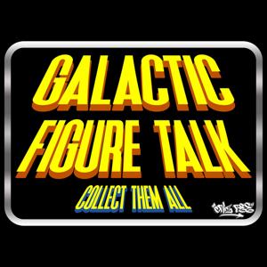 GFT - Galactic Figure Talk by GalacticFigures.com