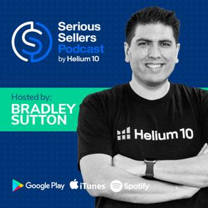 Serious Sellers Podcast: Learn How To Sell On Amazon FBA & Walmart by Helium 10