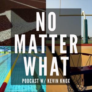 No Matter What Podcast w/ Kevin Knox