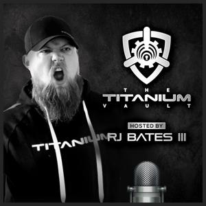 The Titanium Vault hosted by RJ Bates III by RJ Bates III