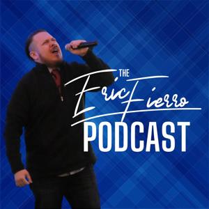 The Eric Fierro Podcast by Eric Fierro