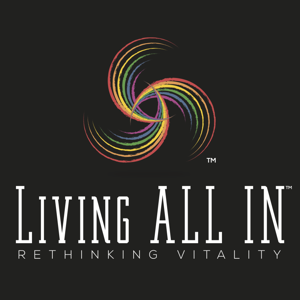 Living All In: Rethinking Vitality