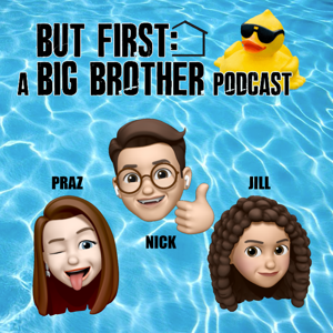 But First: A Big Brother Podcast