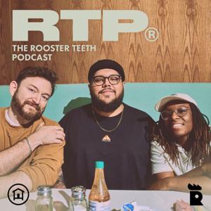 Rooster Teeth Podcast by Rooster Teeth
