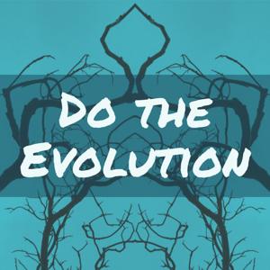 Do The Evolution