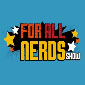 For All Nerds Show by For All Nerds