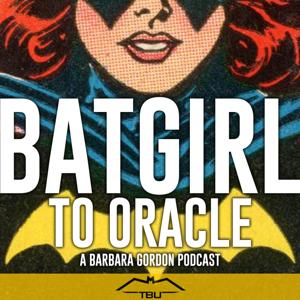 Batgirl to Oracle: A Barbara Gordon Podcast by The Batman Universe