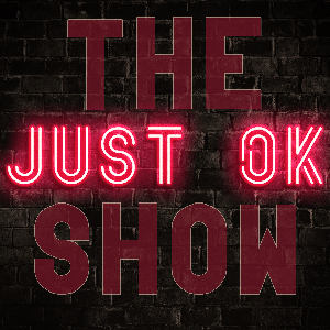 The Just OK Show - A Podcast Where Listeners are the Co-Hosts