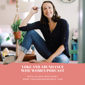 Yoke and Abundance Wise Women Podcast