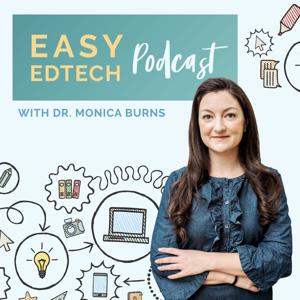 Easy EdTech Podcast with Monica Burns by Monica Burns