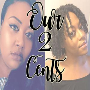 Our 2 Cents Podcast