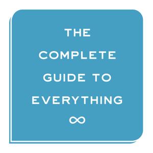 The Complete Guide to Everything by Headgum