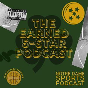 The Earned 5-Star Podcast: A Notre Dame Podcast by FFSN