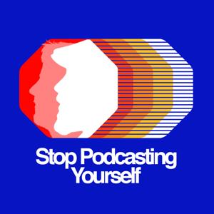 Stop Podcasting Yourself by Graham Clark and Dave Shumka