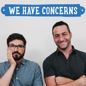 We Have Concerns by Jeff Cannata/Anthony Carboni