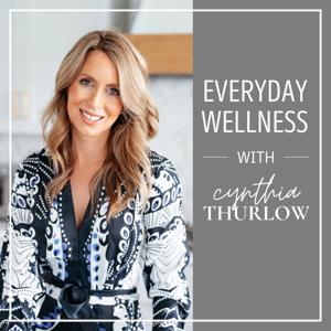 Everyday Wellness by Everyday Wellness: Cynthia Thurlow, NP