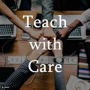 Teach With Care