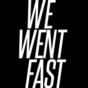 We Went Fast by We Went Fast
