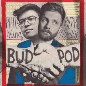 BudPod with Phil Wang & Pierre Novellie by Phil Wang and Pierre Novellie