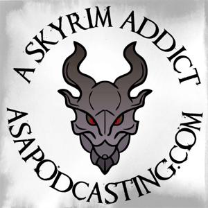 Skyrim Addict: An Elder Scrolls podcast by ASAPodcasting