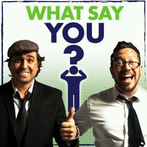 What Say You? by Brian Quinn & Sal Vulcano