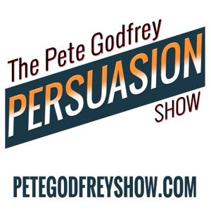The Pete Godfrey Persuasion Show | Strategic Selling | Direct Response Marketing | Copywriting