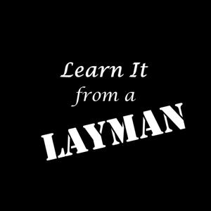 Learn It from a Layman by learnitfromalayman