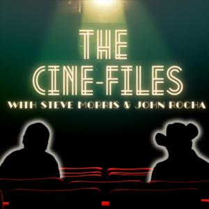 The Cine-Files by Steve Morris & John Rocha