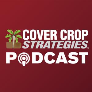 Cover Crop Strategies Podcast by Cover Crop Strategies