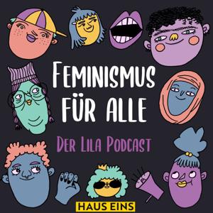Feminismus für alle. Der Lila Podcast. by hauseins