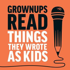 Grownups Read Things They Wrote as Kids by Dan Misener