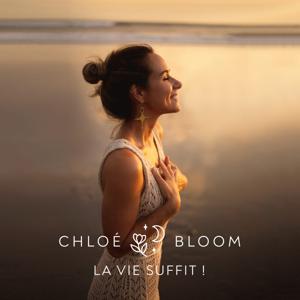 La vie suffit ! by Chloé Bloom