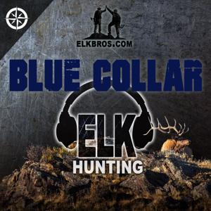ElkBros Blue Collar Elk Hunting by Gilbert Ornelas, Joe Giglia, Leroy 'Chav" Chavez, Luis Gonzalez, Manuel 'Manano' Grateron