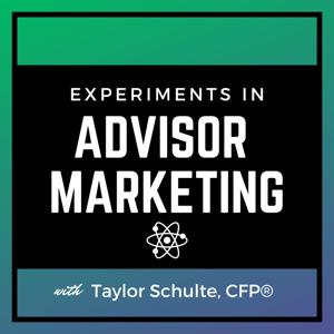 Experiments in Advisor Marketing by Taylor Schulte