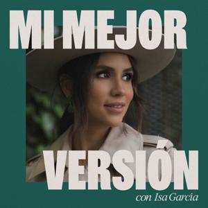 Mi Mejor Versión con Isa Garcia by Isa Garcia