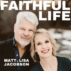 FAITHFUL LIFE by Matt and Lisa Jacobson